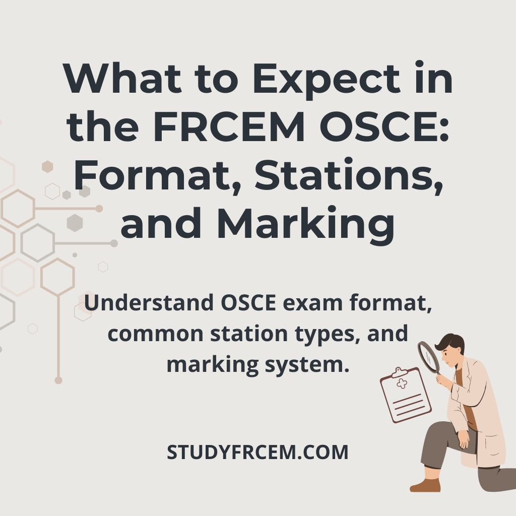 What to Expect in the FRCEM OSCE: Format, Stations, and Marking.